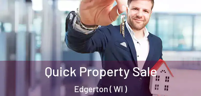  Quick Property Sale Edgerton ( WI )