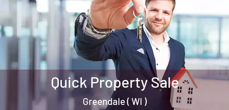  Quick Property Sale Greendale ( WI )