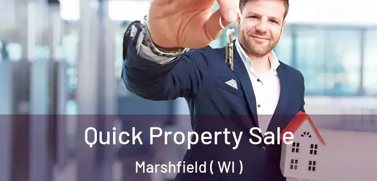  Quick Property Sale Marshfield ( WI )