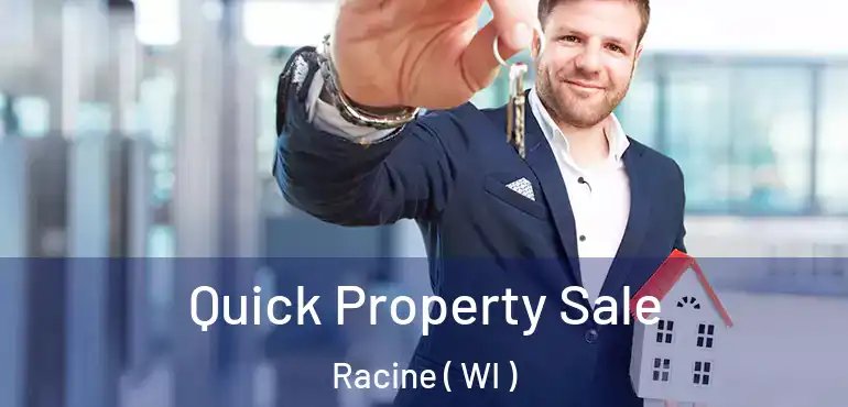  Quick Property Sale Racine ( WI )