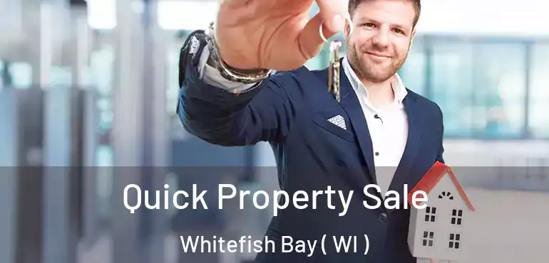  Quick Property Sale Whitefish Bay ( WI )