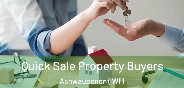  Quick Sale Property Buyers Ashwaubenon ( WI )