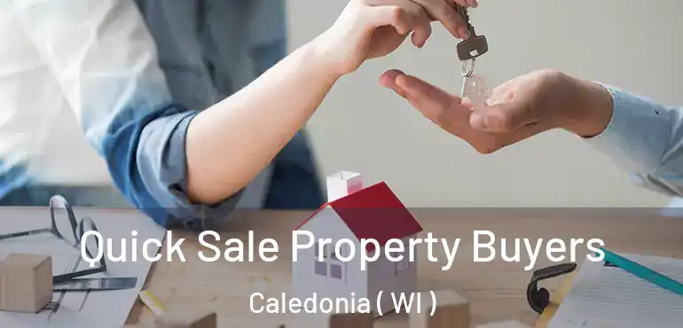  Quick Sale Property Buyers Caledonia ( WI )
