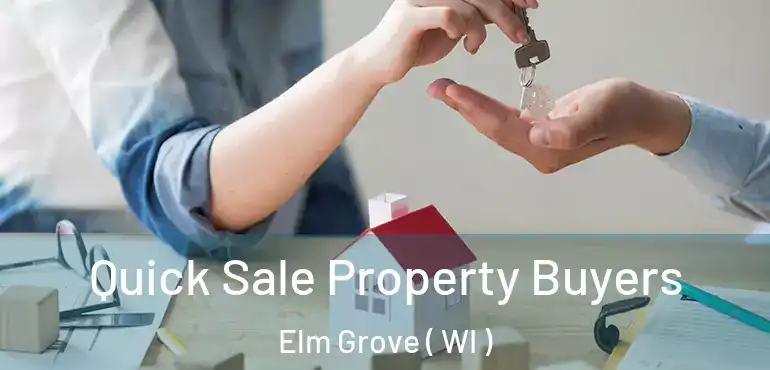  Quick Sale Property Buyers Elm Grove ( WI )