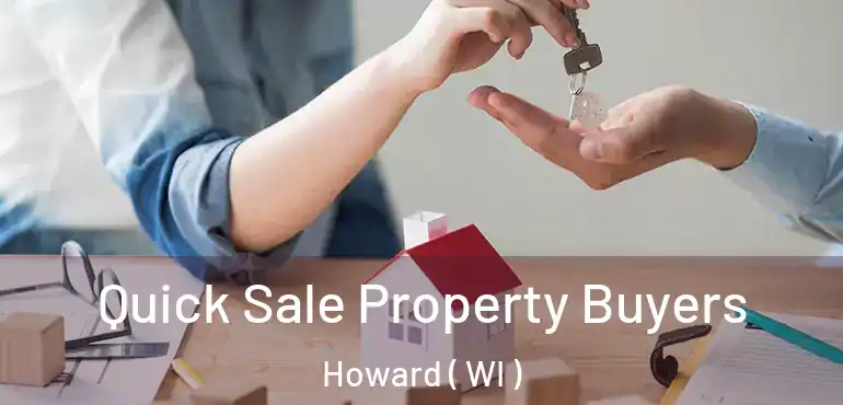  Quick Sale Property Buyers Howard ( WI )