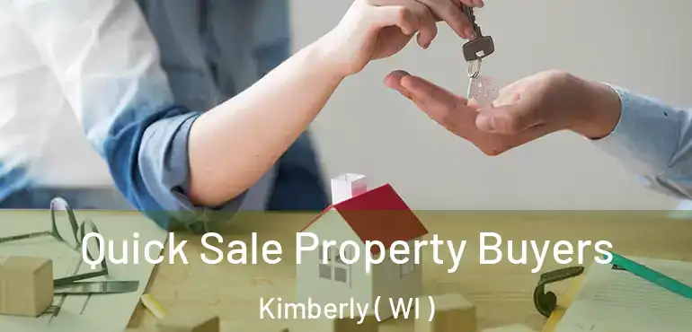  Quick Sale Property Buyers Kimberly ( WI )