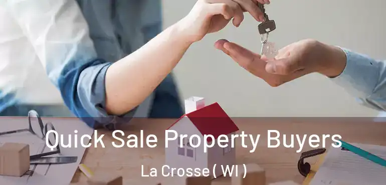  Quick Sale Property Buyers La Crosse ( WI )