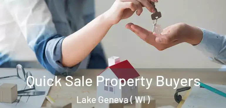  Quick Sale Property Buyers Lake Geneva ( WI )