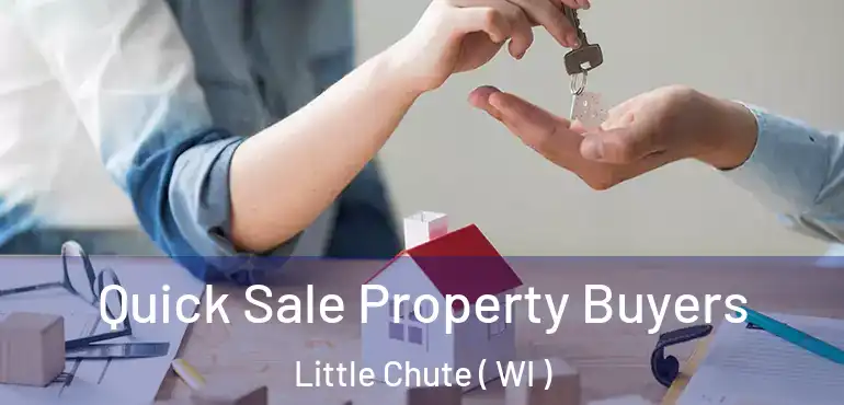  Quick Sale Property Buyers Little Chute ( WI )
