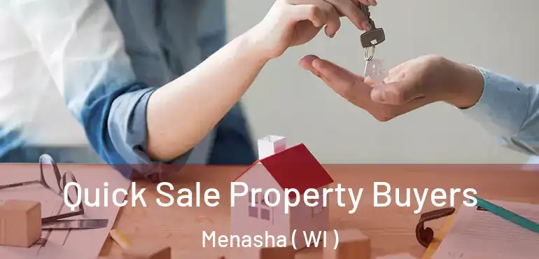  Quick Sale Property Buyers Menasha ( WI )