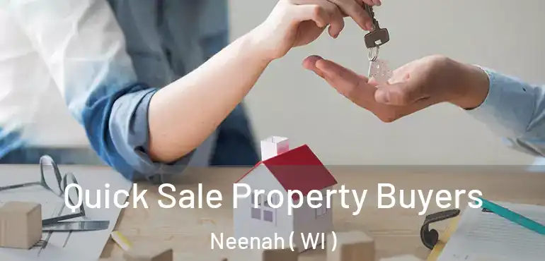  Quick Sale Property Buyers Neenah ( WI )