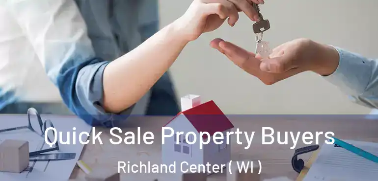  Quick Sale Property Buyers Richland Center ( WI )