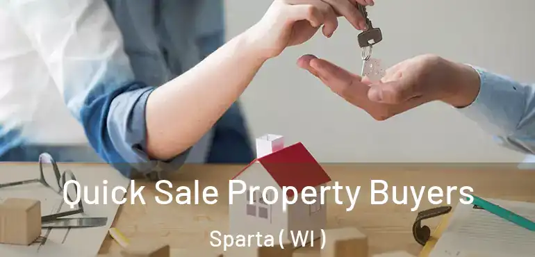  Quick Sale Property Buyers Sparta ( WI )