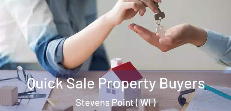  Quick Sale Property Buyers Stevens Point ( WI )