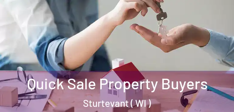  Quick Sale Property Buyers Sturtevant ( WI )