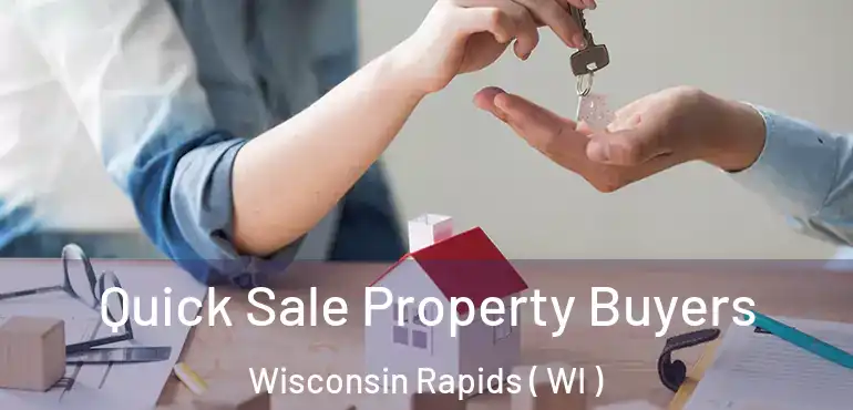  Quick Sale Property Buyers Wisconsin Rapids ( WI )