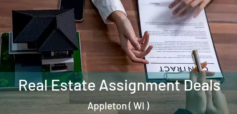  Real Estate Assignment Deals Appleton ( WI )