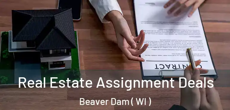  Real Estate Assignment Deals Beaver Dam ( WI )