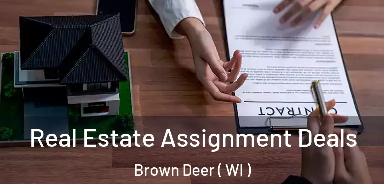  Real Estate Assignment Deals Brown Deer ( WI )