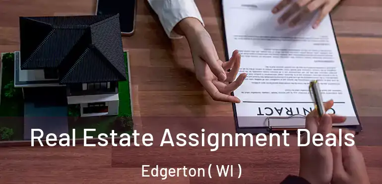  Real Estate Assignment Deals Edgerton ( WI )