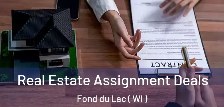  Real Estate Assignment Deals Fond du Lac ( WI )