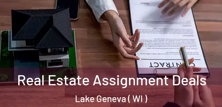  Real Estate Assignment Deals Lake Geneva ( WI )