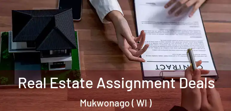  Real Estate Assignment Deals Mukwonago ( WI )