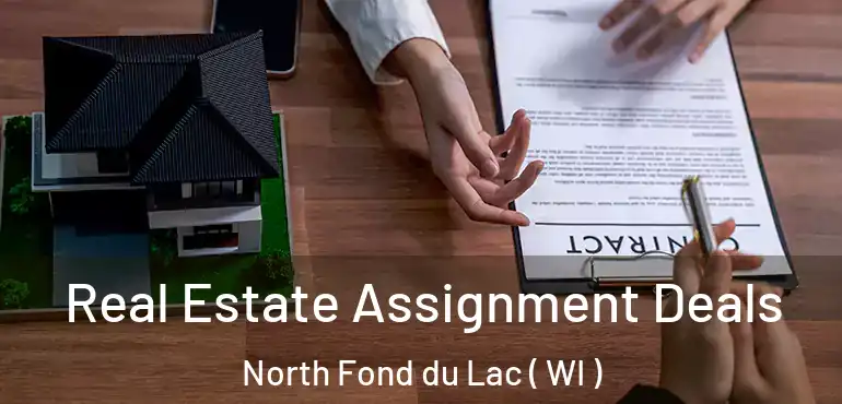  Real Estate Assignment Deals North Fond du Lac ( WI )