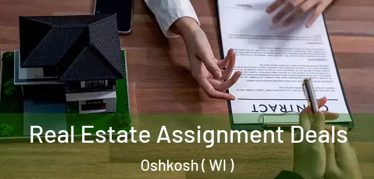  Real Estate Assignment Deals Oshkosh ( WI )