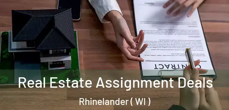  Real Estate Assignment Deals Rhinelander ( WI )