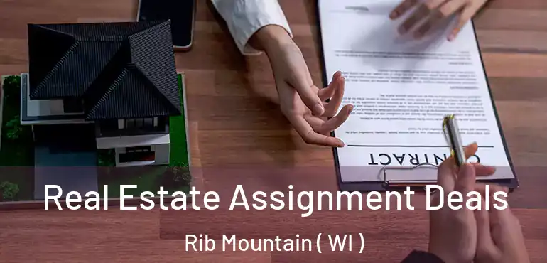  Real Estate Assignment Deals Rib Mountain ( WI )