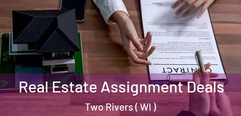  Real Estate Assignment Deals Two Rivers ( WI )