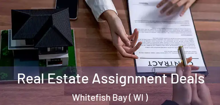  Real Estate Assignment Deals Whitefish Bay ( WI )