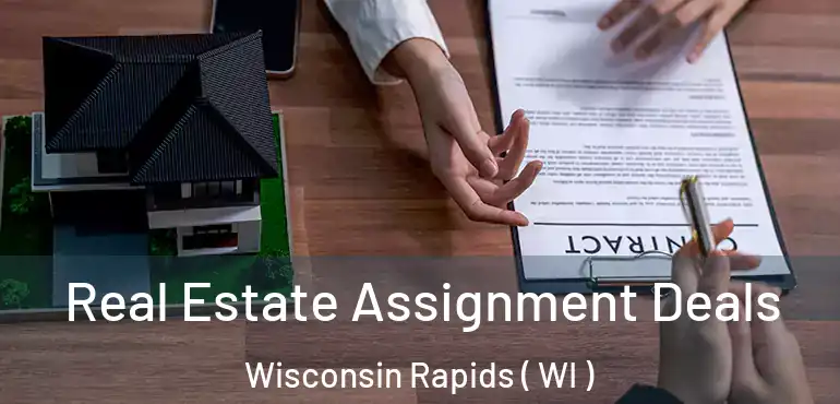  Real Estate Assignment Deals Wisconsin Rapids ( WI )