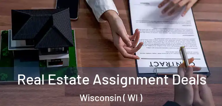  Real Estate Assignment Deals Wisconsin ( WI )