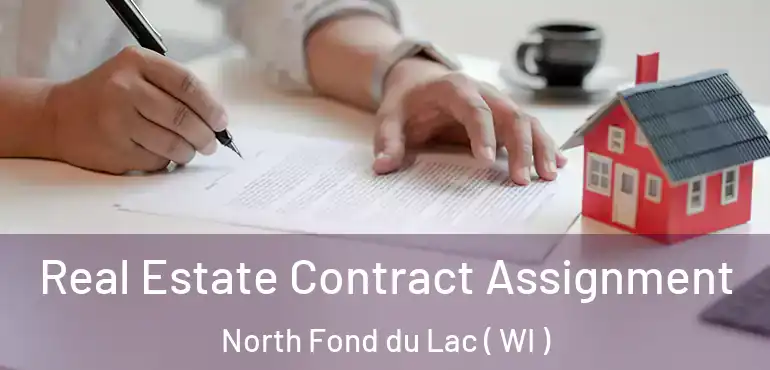  Real Estate Contract Assignment North Fond du Lac ( WI )