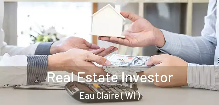  Real Estate Investor Eau Claire ( WI )