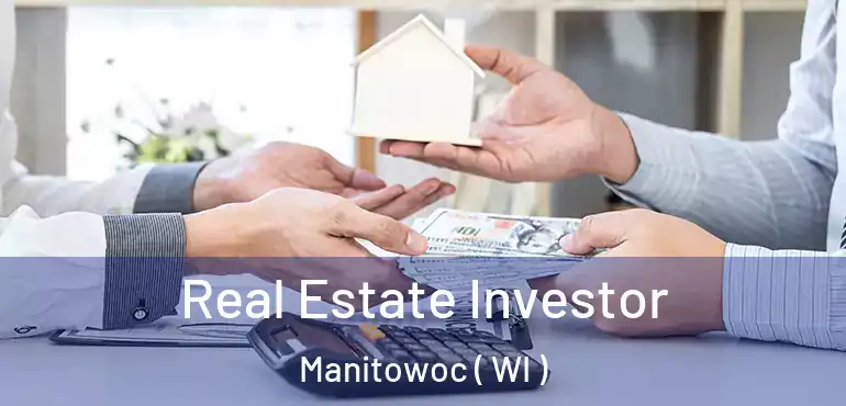  Real Estate Investor Manitowoc ( WI )