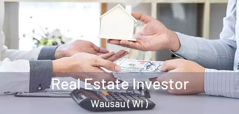  Real Estate Investor Wausau ( WI )