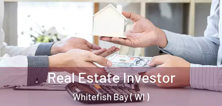  Real Estate Investor Whitefish Bay ( WI )