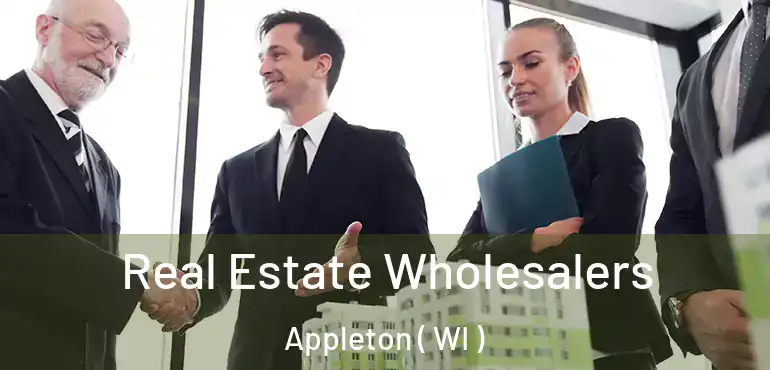  Real Estate Wholesalers Appleton ( WI )
