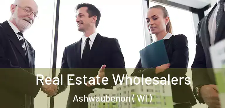  Real Estate Wholesalers Ashwaubenon ( WI )