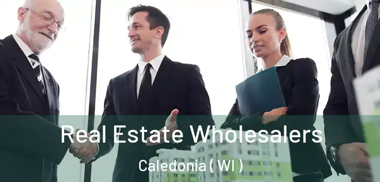  Real Estate Wholesalers Caledonia ( WI )