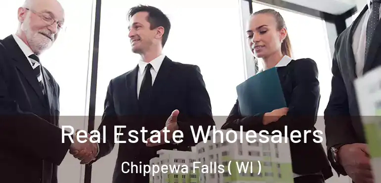  Real Estate Wholesalers Chippewa Falls ( WI )