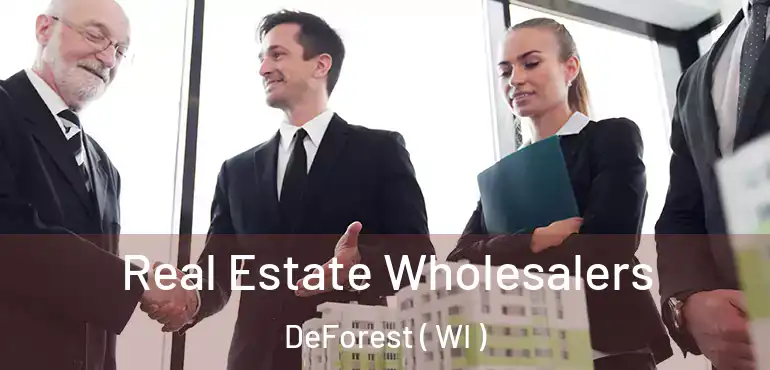  Real Estate Wholesalers DeForest ( WI )
