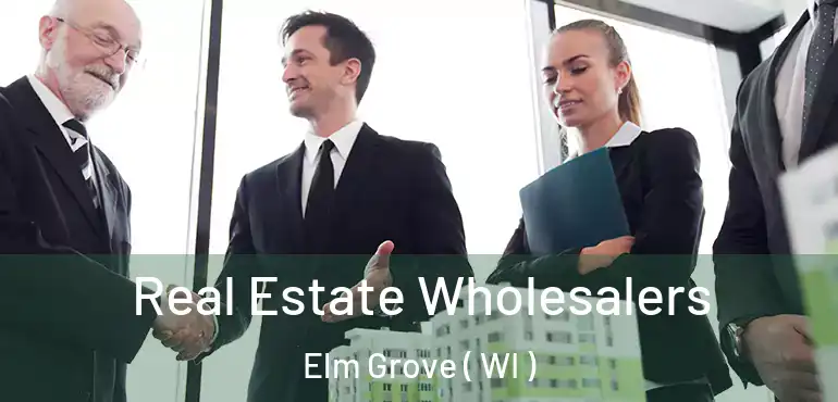  Real Estate Wholesalers Elm Grove ( WI )