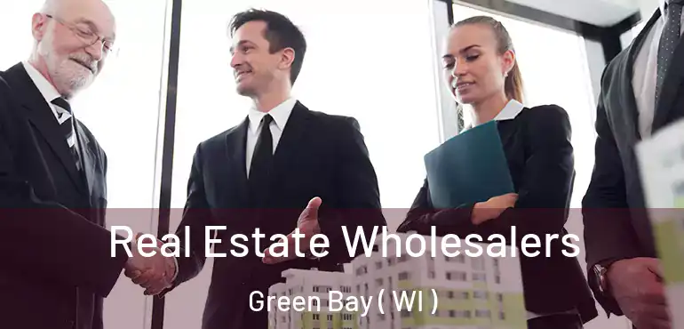  Real Estate Wholesalers Green Bay ( WI )