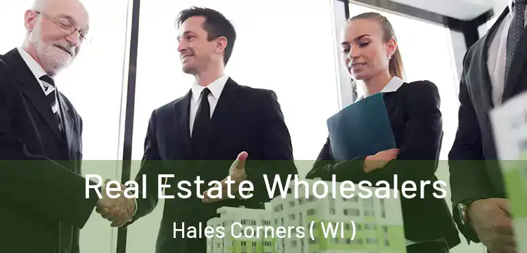  Real Estate Wholesalers Hales Corners ( WI )
