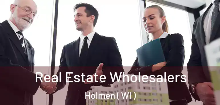  Real Estate Wholesalers Holmen ( WI )