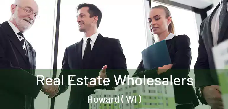  Real Estate Wholesalers Howard ( WI )